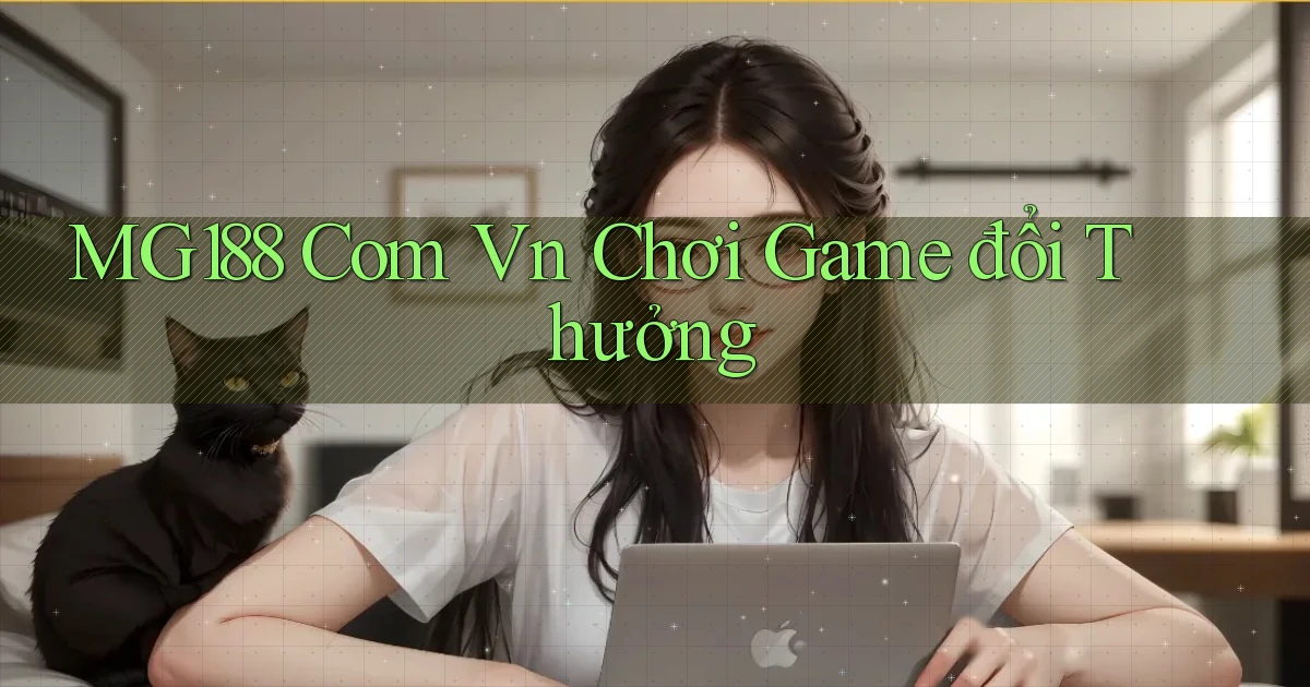 mg188 com vn chơi game đổi thưởng