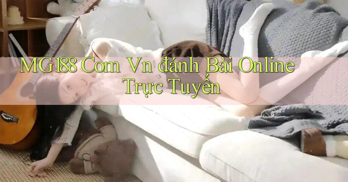 mg188 com vn đánh bài online trực tuyến