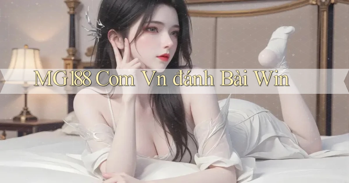 mg188 com vn đánh bài win