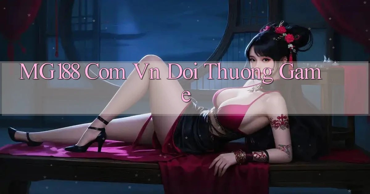 mg188 com vn doi thuong game