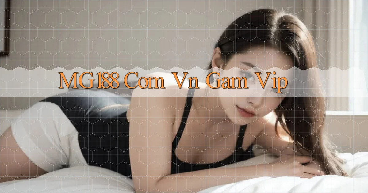 mg188 com vn gam vip