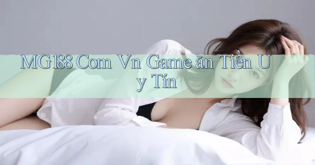 mg188 com vn game ăn tiền uy tín