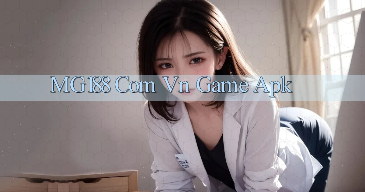 mg188 com vn game ạpk