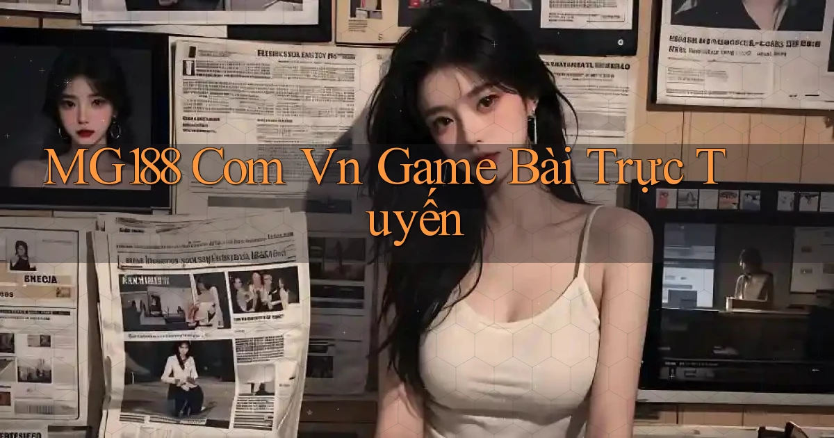 mg188 com vn game bài trực tuyến