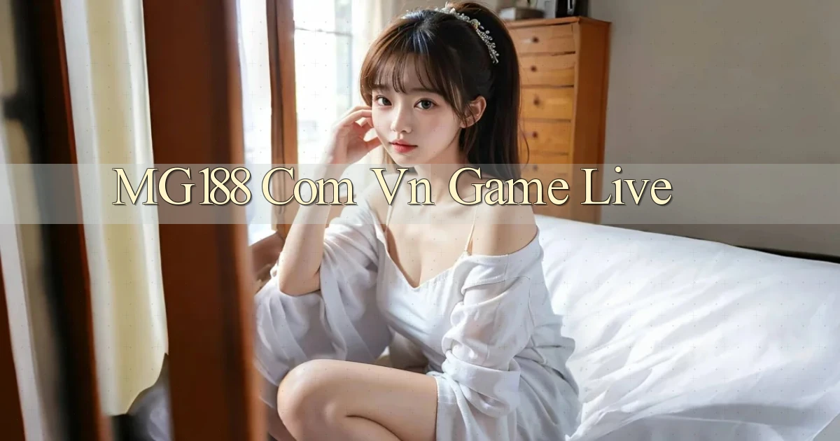 mg188 com vn Game Live