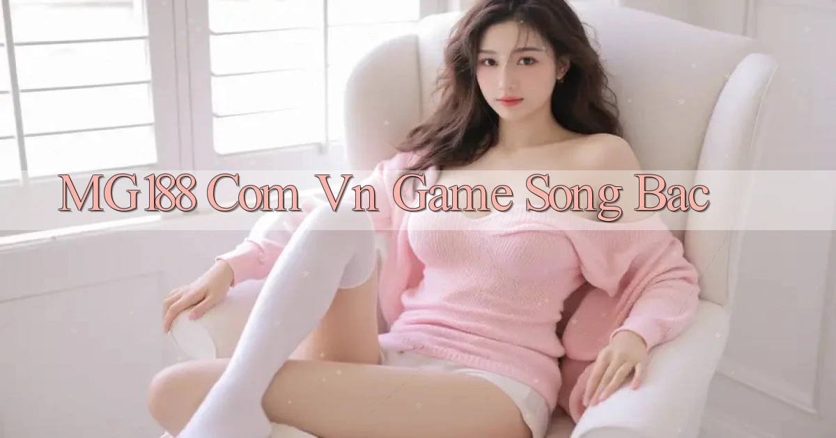 mg188 com vn game sòng bạc