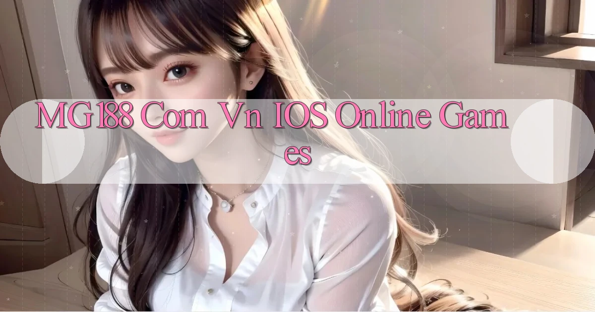 mg188 com vn iOS online games