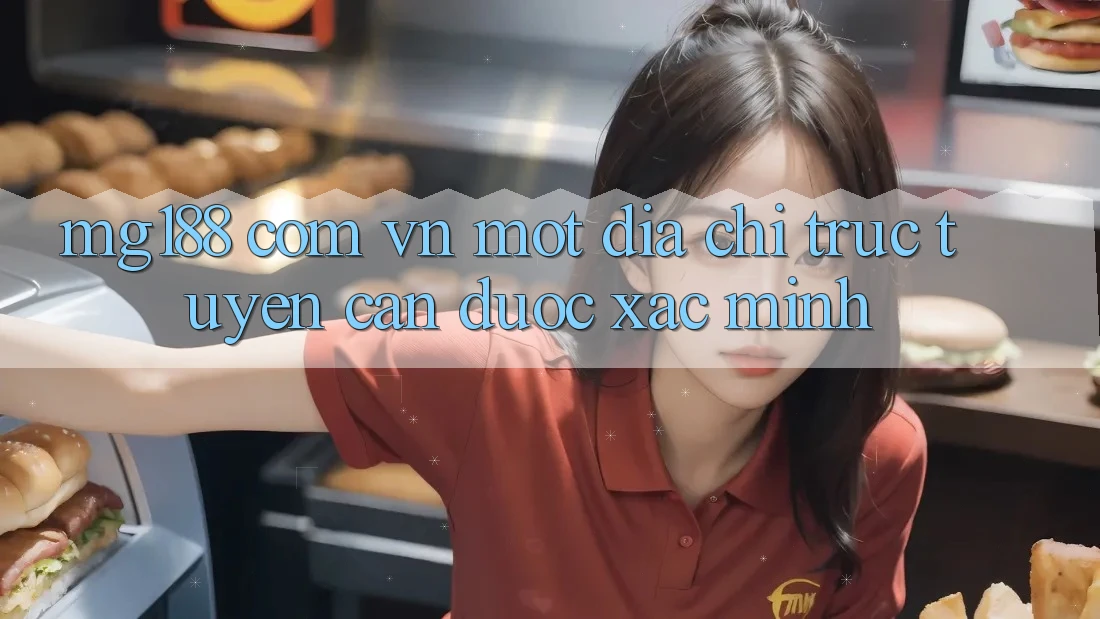 “mg188 com vn” – Một Địa Chỉ Trực Tuyến Cần Được Xác Minh