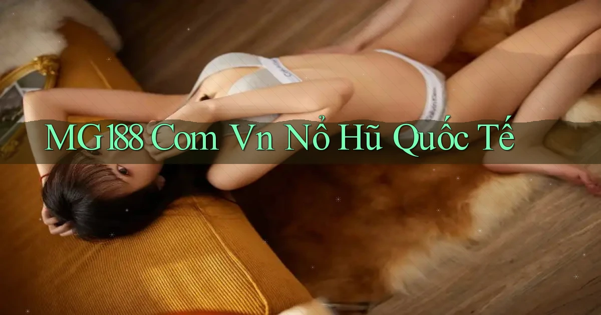 mg188 com vn nổ hũ quốc tế