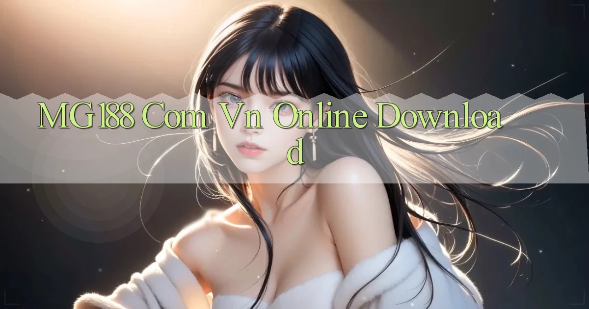 mg188 com vn Online download