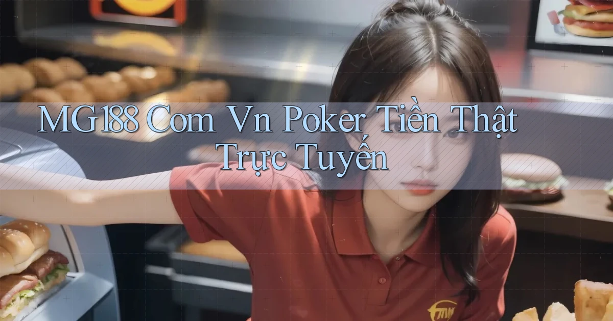 mg188 com vn Poker tiền thật trực tuyến