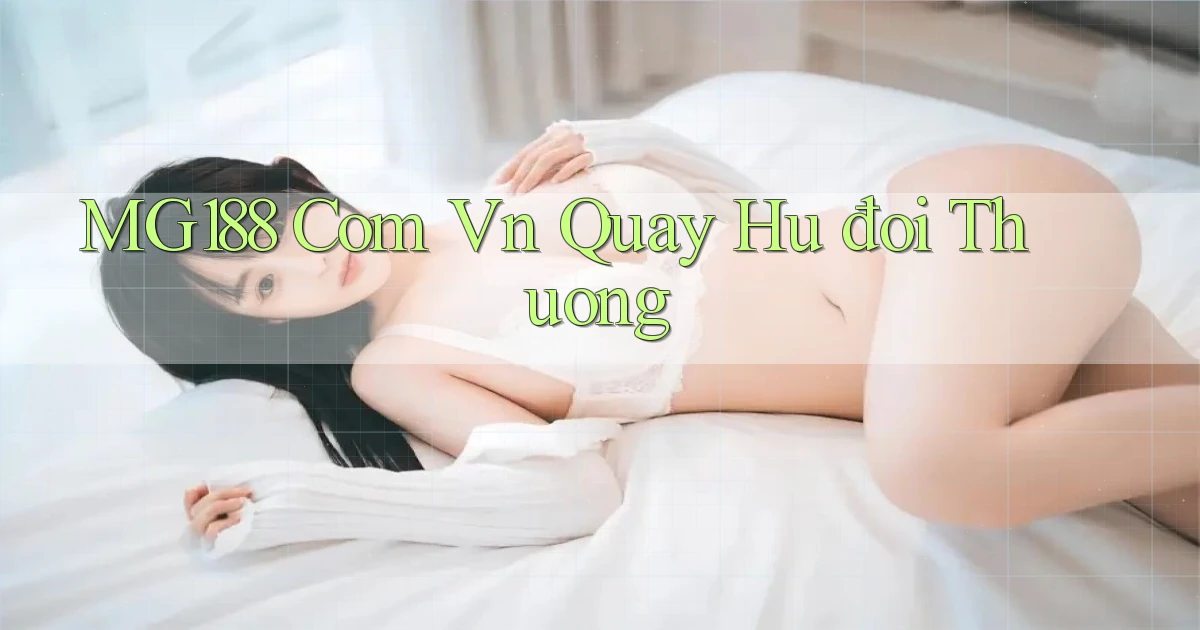 mg188 com vn quay hu đoi thuong