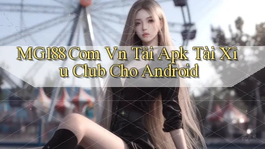 mg188 com vn tải apk tài xỉu club cho Android