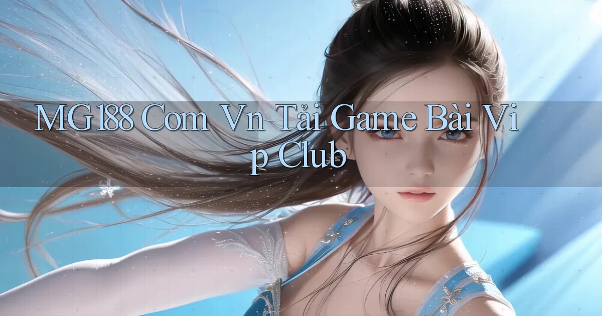 mg188 com vn tải game bài vip club