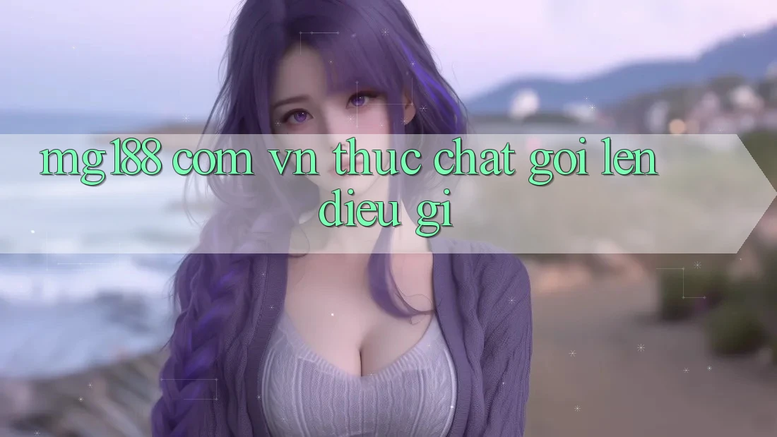 “Mg188 com vn” thực chất gợi lên điều gì?