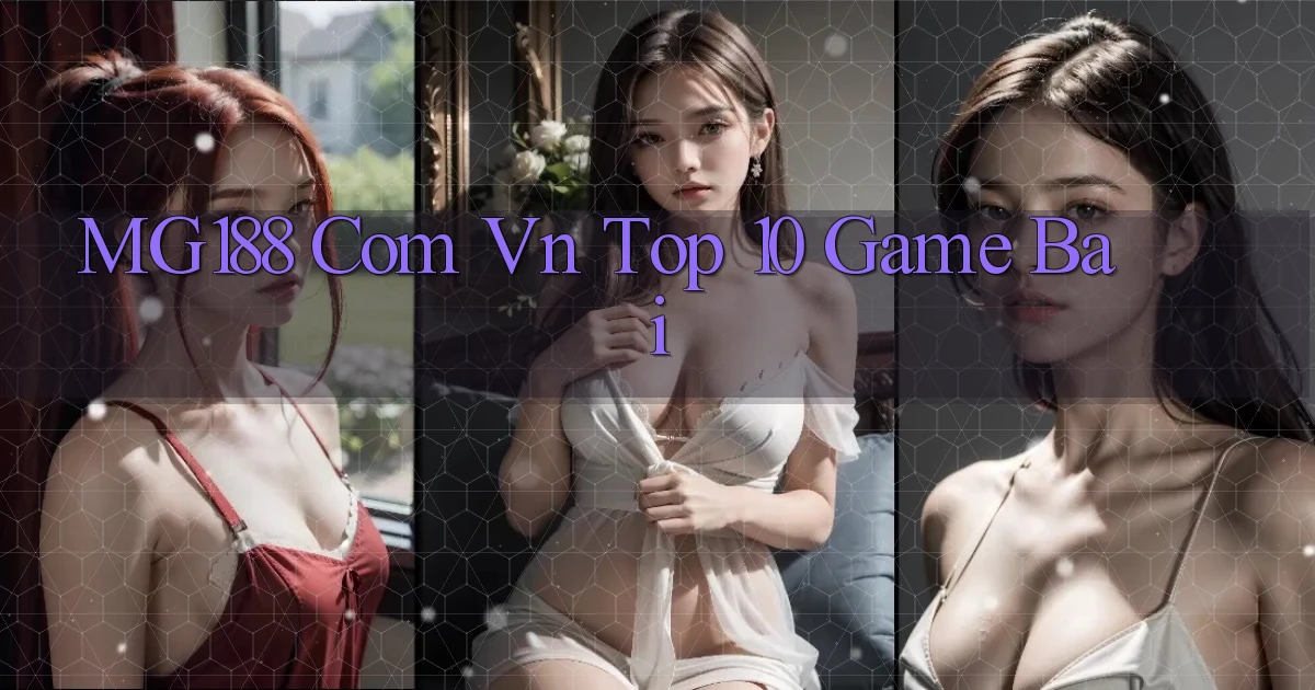 mg188 com vn top 10 game bai