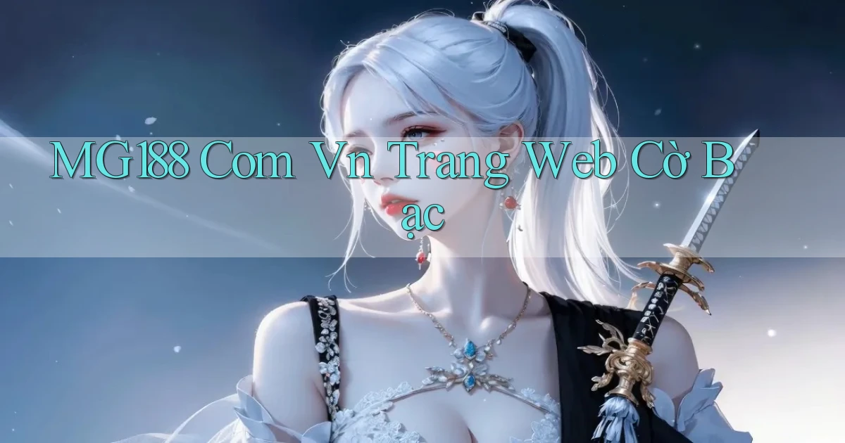 mg188 com vn Trang web cờ bạc