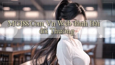 mg188 com vn web đánh bài đổi thưởng