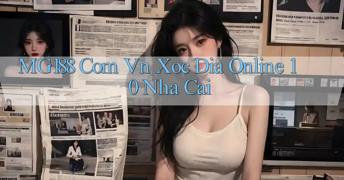 mg188 com vn xoc dia online 10 nha cai