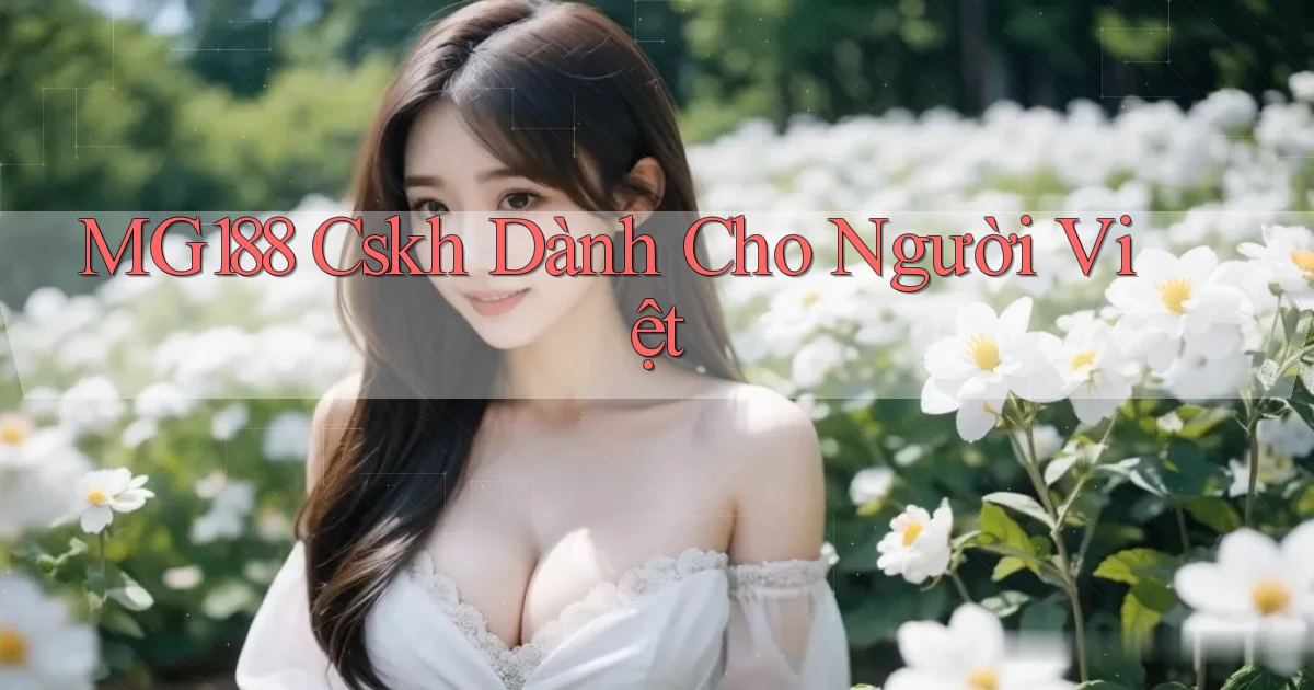 mg188 cskh dành cho người việt