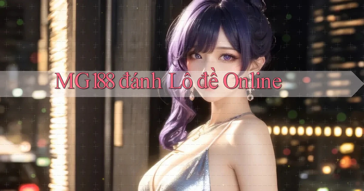 mg188 đánh lô đề online