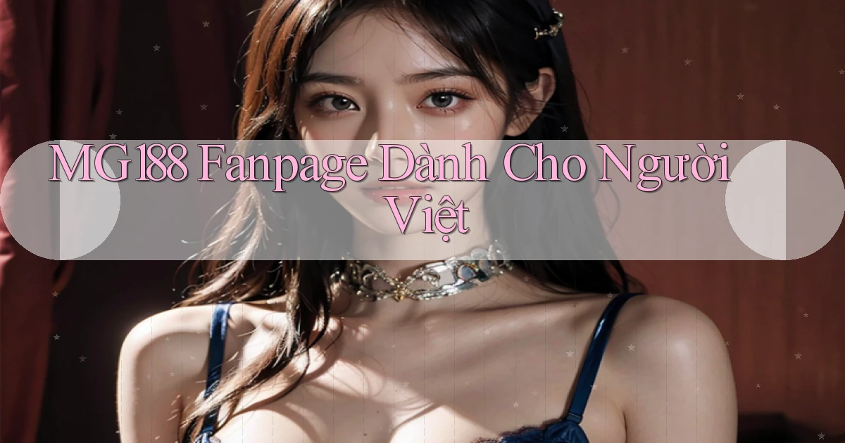 mg188 fanpage dành cho người việt