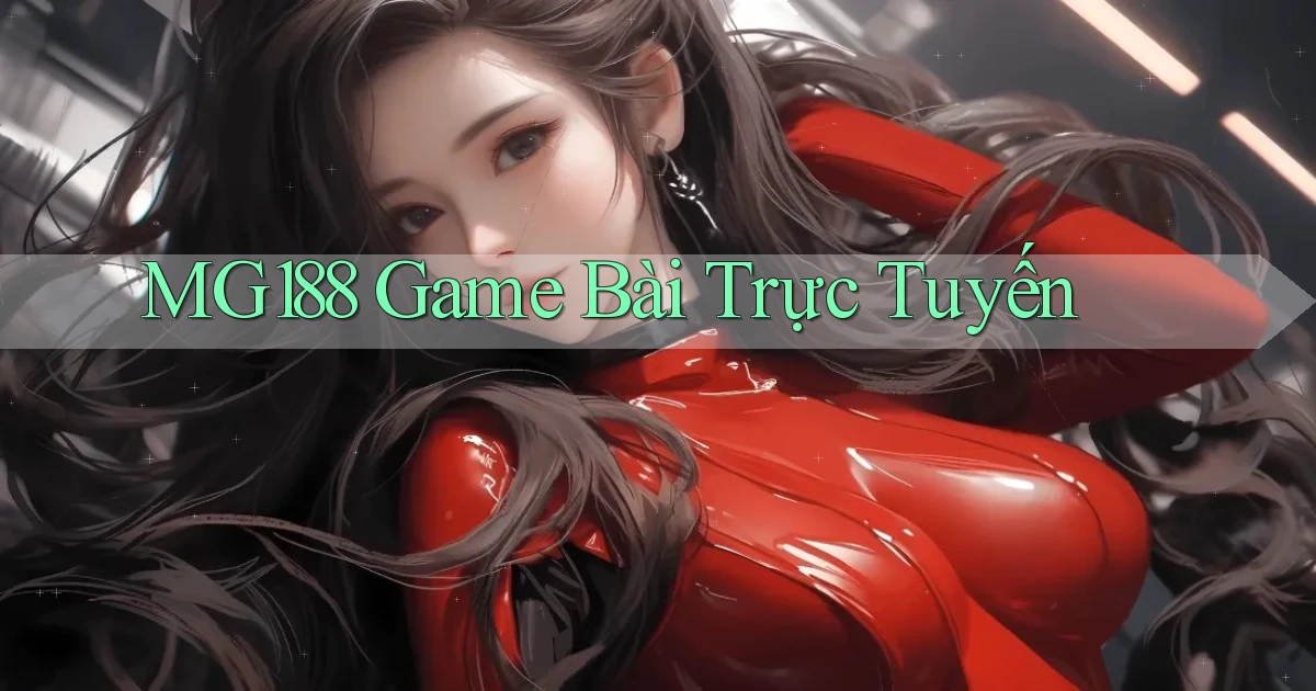 mg188 game bài trực tuyến