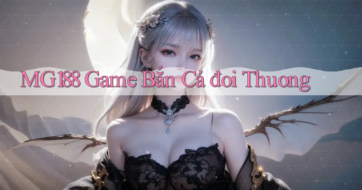 mg188 game bắn cá đoi thuong
