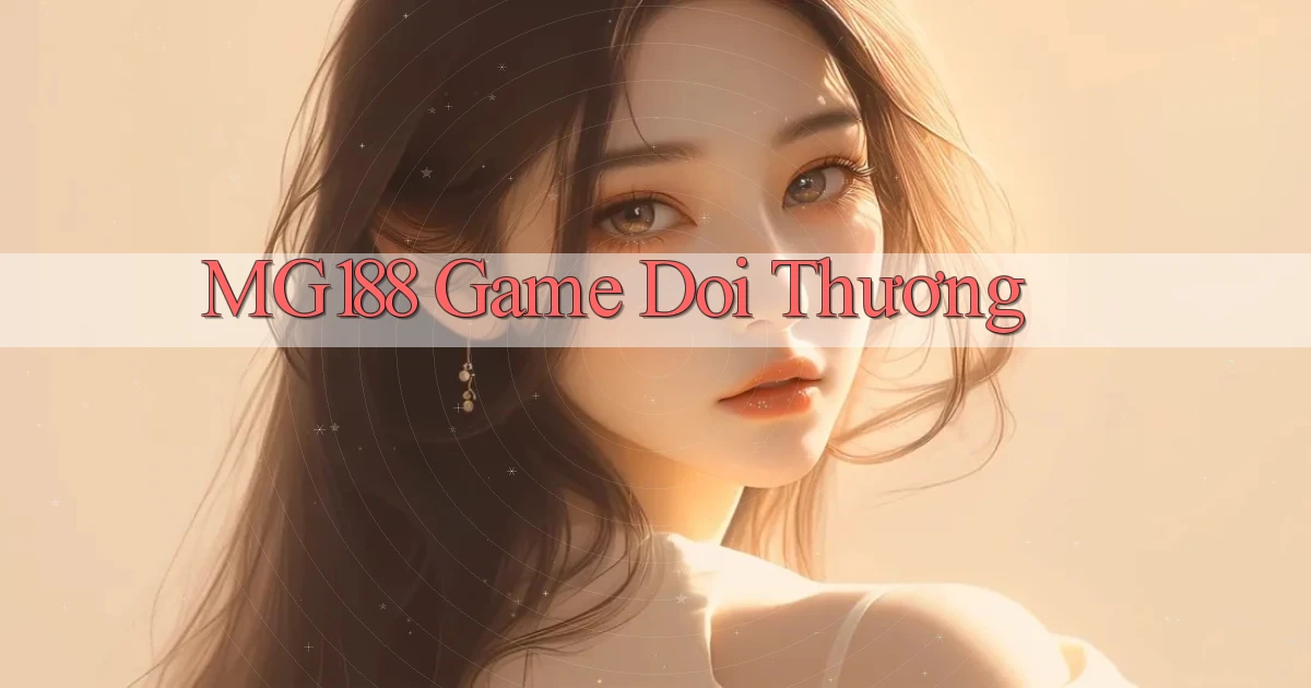 mg188 game đôi thưởng