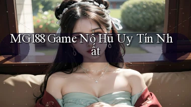 mg188 game nổ hũ uy tín nhất