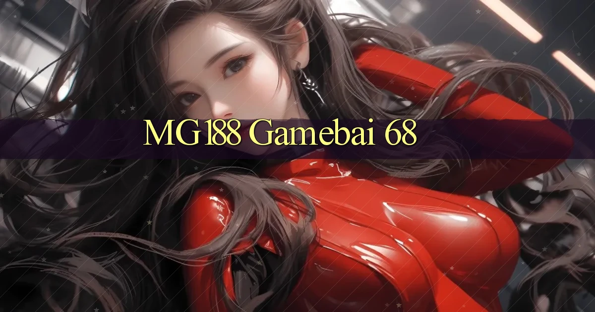 mg188 gamebai 68