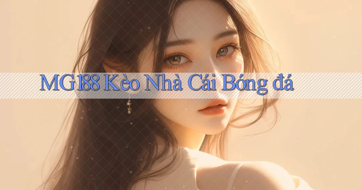 mg188 kèo nhà cái bóng đá