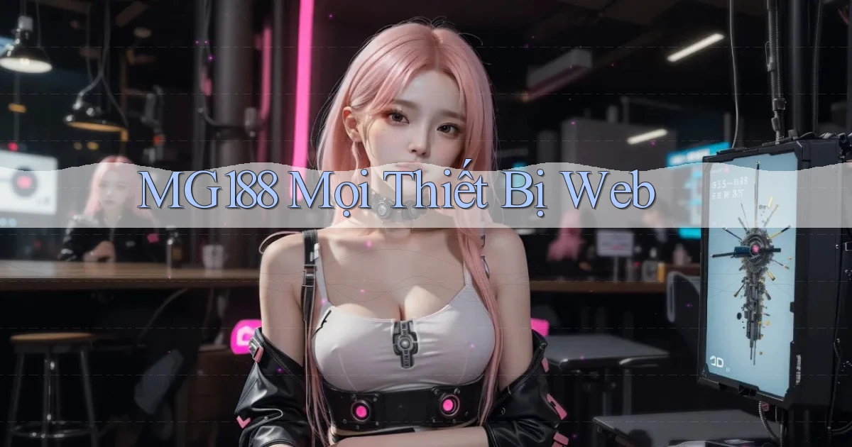 mg188 mọi thiết bị web