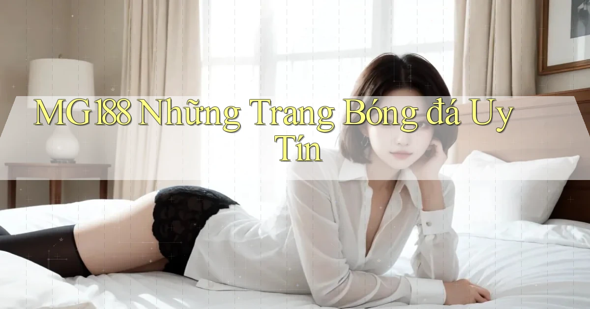 mg188 những trang bóng đá uy tín