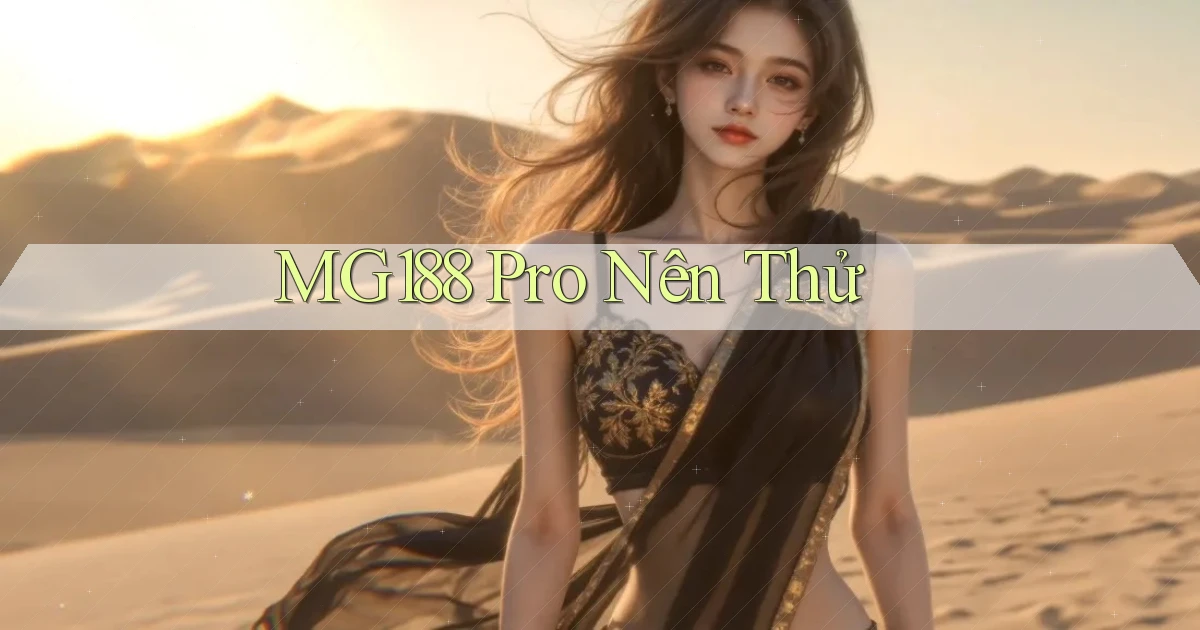 mg188 pro nên thử