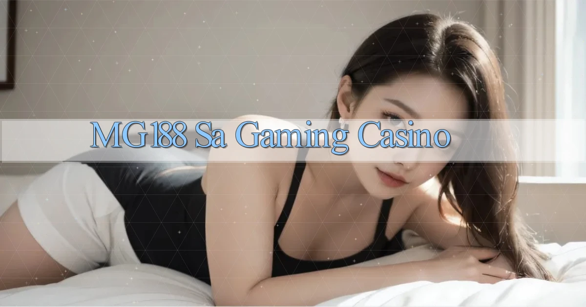 mg188 sa gaming casino
