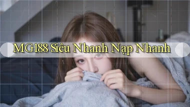 mg188 siêu nhanh nạp nhanh