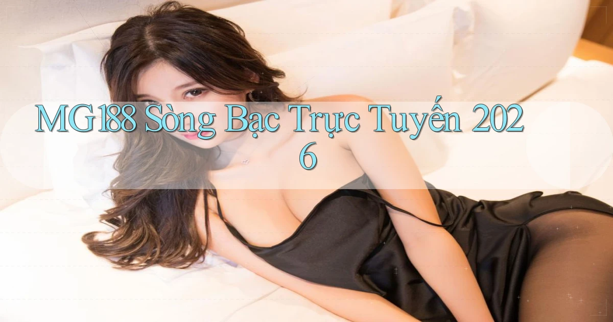 mg188 Sòng bạc trực tuyến 2026