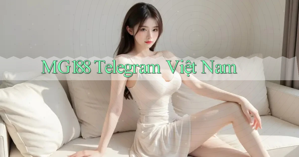 mg188 telegram việt nam