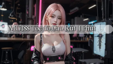 mg188 tốc độ cao rút 1 phút
