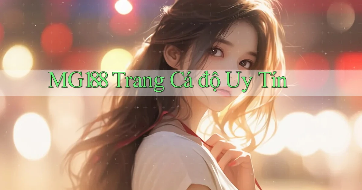 mg188 trang cá độ uy tín