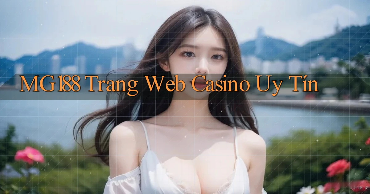 mg188 trang web casino uy tín