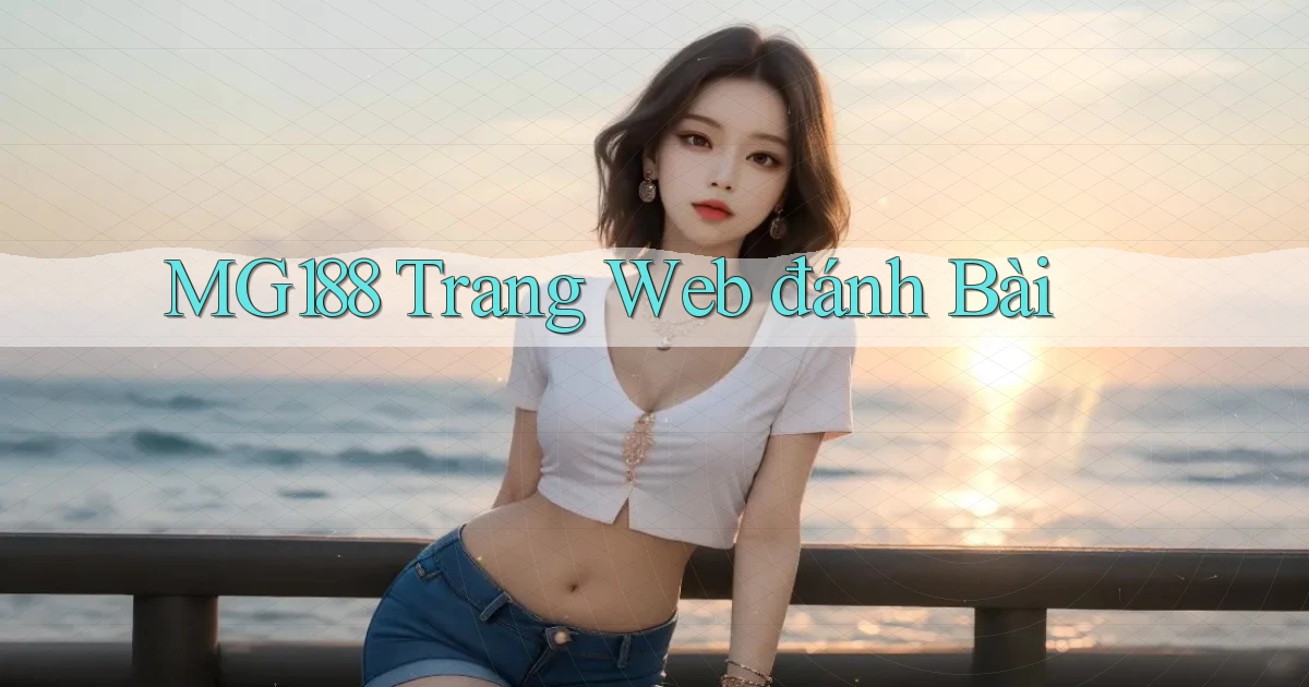 mg188 trang web đánh bài