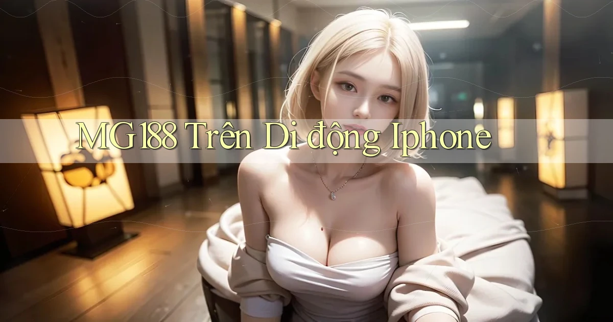 mg188 trên di động iphone