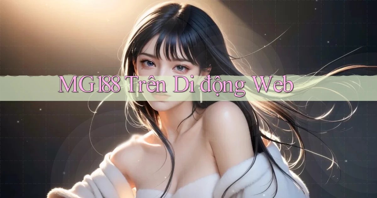 mg188 trên di động web