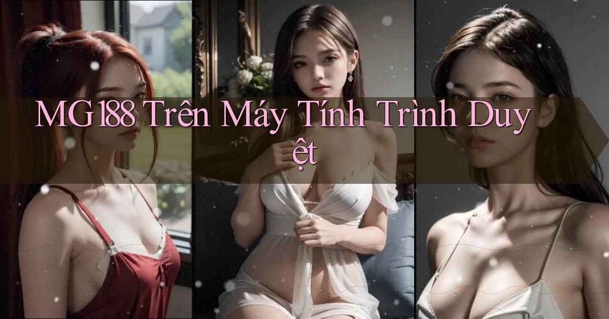 mg188 trên máy tính trình duyệt