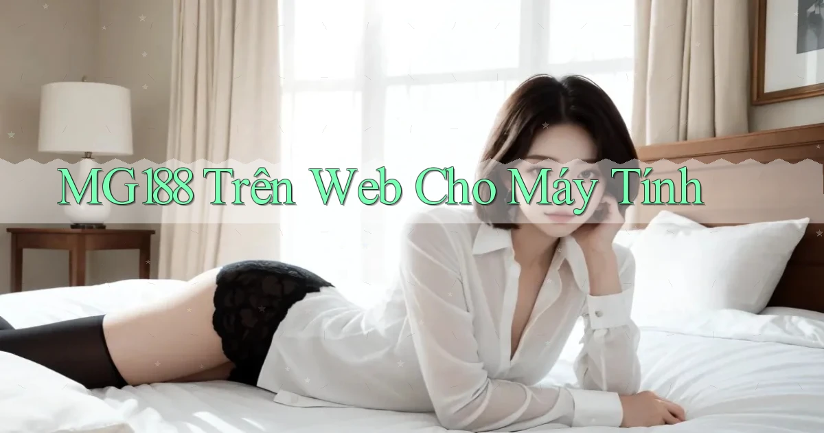 mg188 trên web cho máy tính