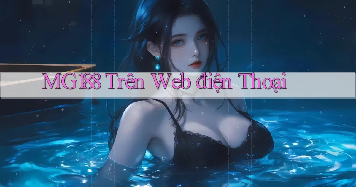 mg188 trên web điện thoại