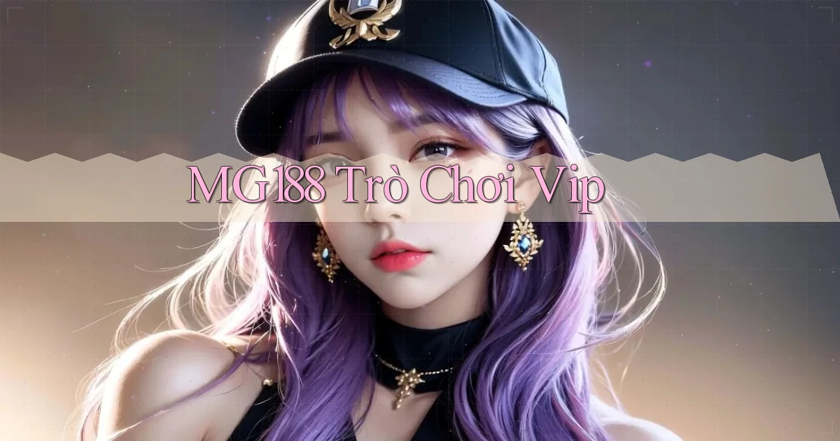 mg188 trò chơi vip