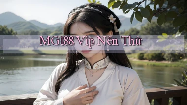 mg188 vip nên thử
